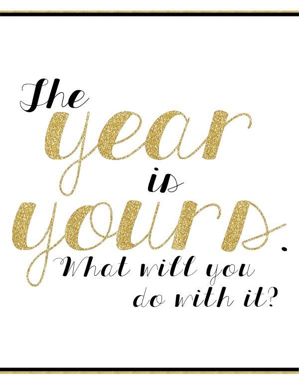 The Year is yours- what will you do with it?