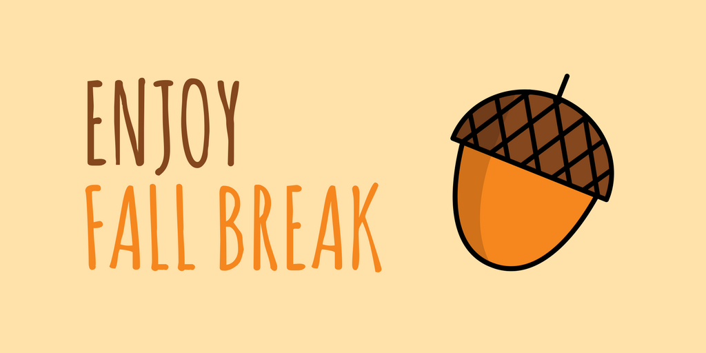 Enjoy Fall Break